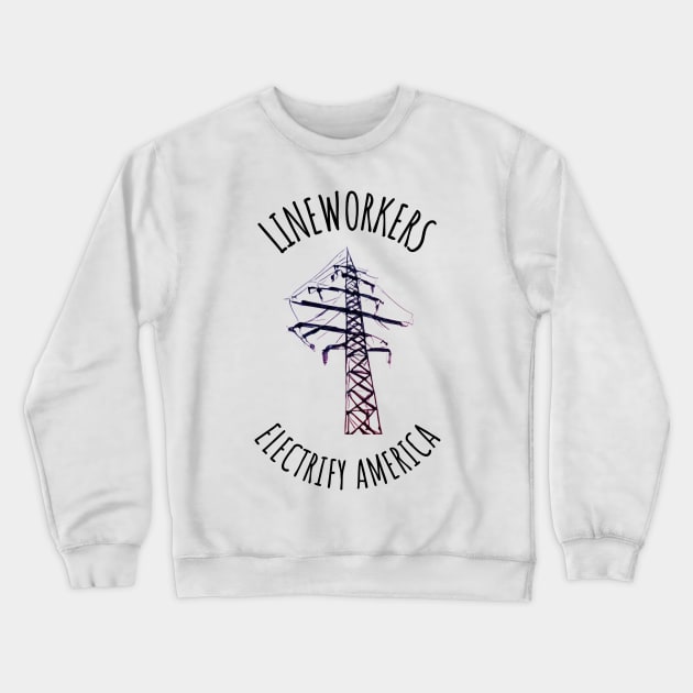 Lineworkers electrify America Crewneck Sweatshirt by FreakyTees